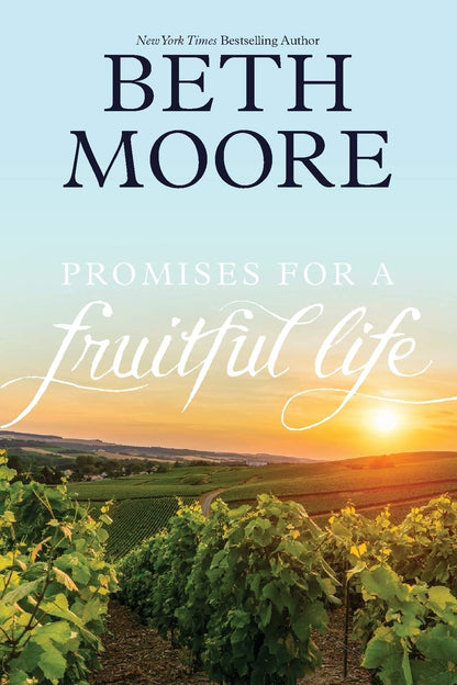 Promises For A Fruitful Life - Beth Moore