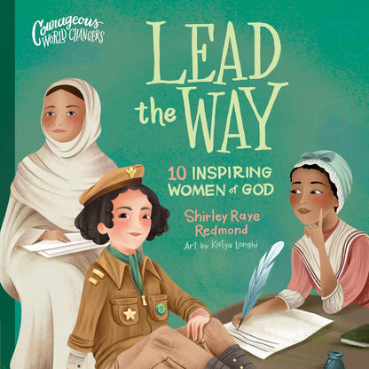 Lead the Way: 10 Inspiring Women of God (Courageous World Changers)
