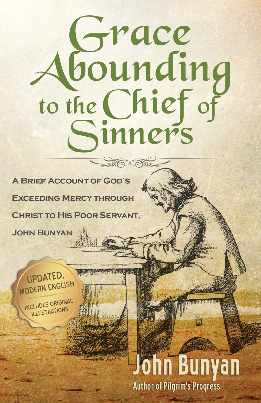 Grace Abounding to the Chief of Sinners - John Bunyan