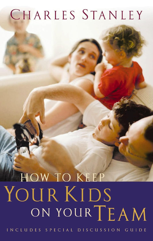 How to Keep Your Kids on Your Team by Charles Stanley