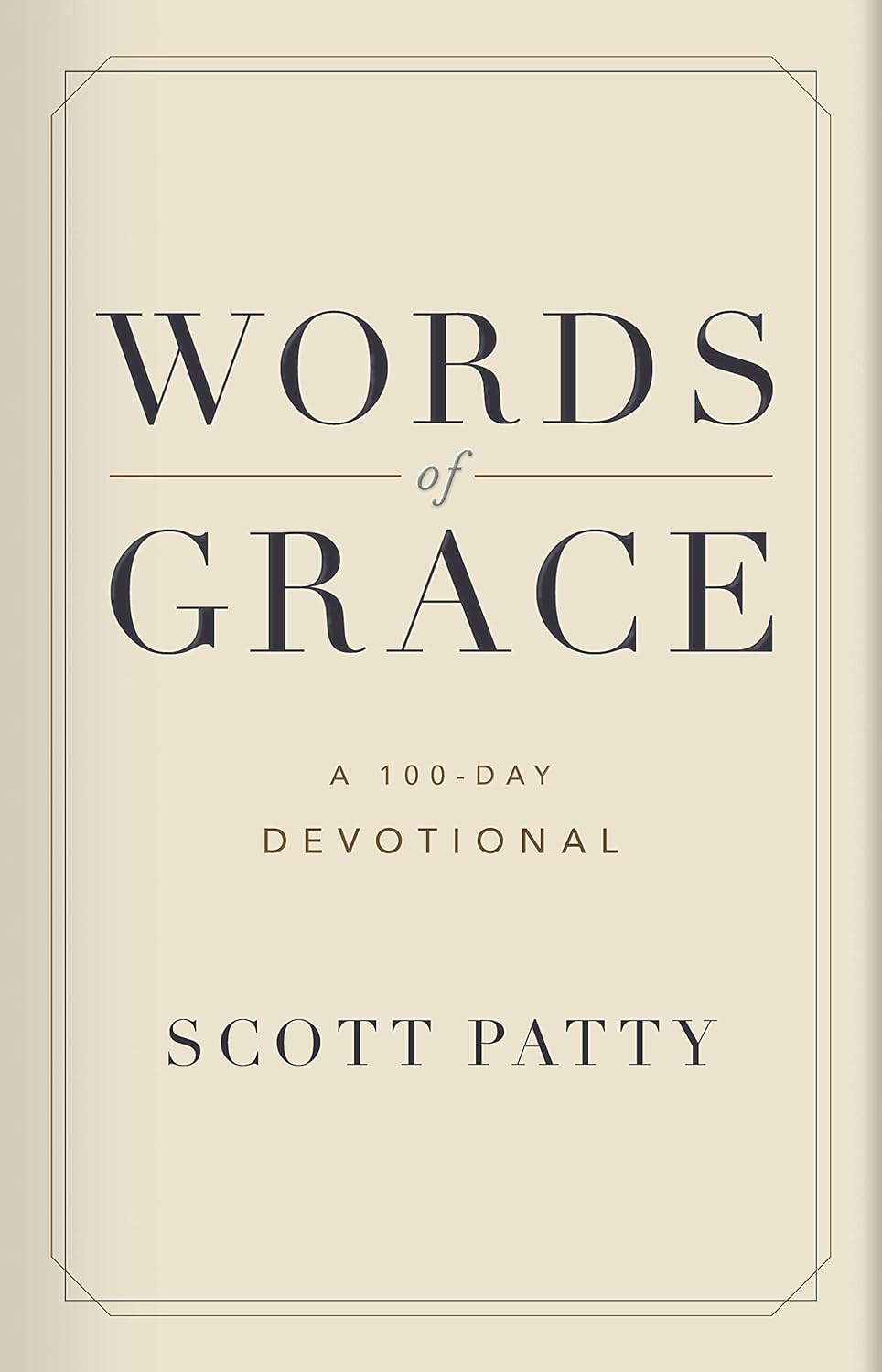 Words of Grace: a 100 Day Devotional - Scott Patty