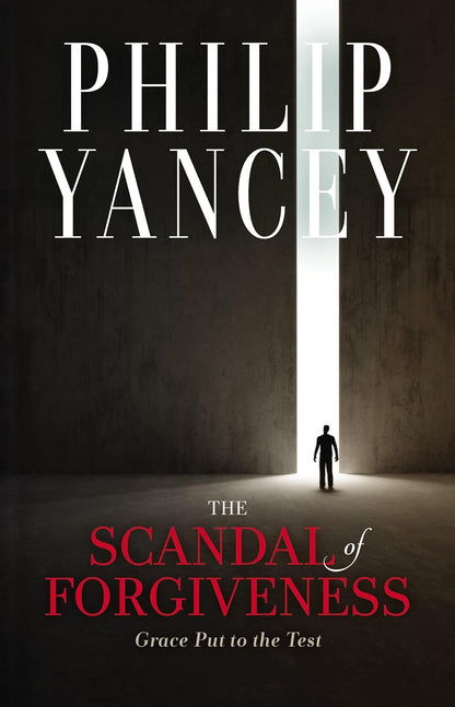 The Scandal Of Forgiveness - Philip Yancey