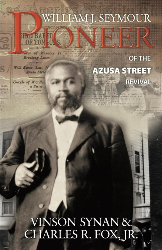 William J. Seymour: Pioneer of the Azusa Street Revival