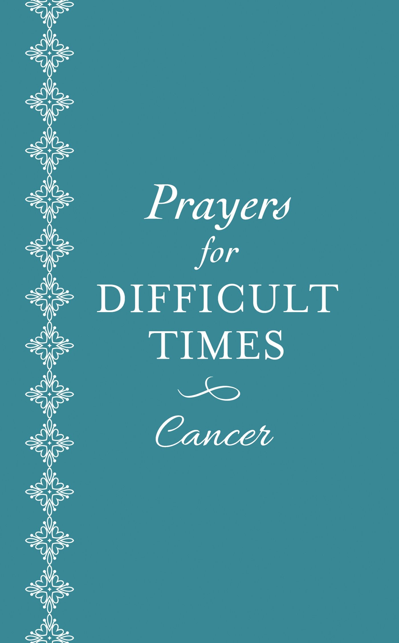 Prayers for Difficult Times - Cancer