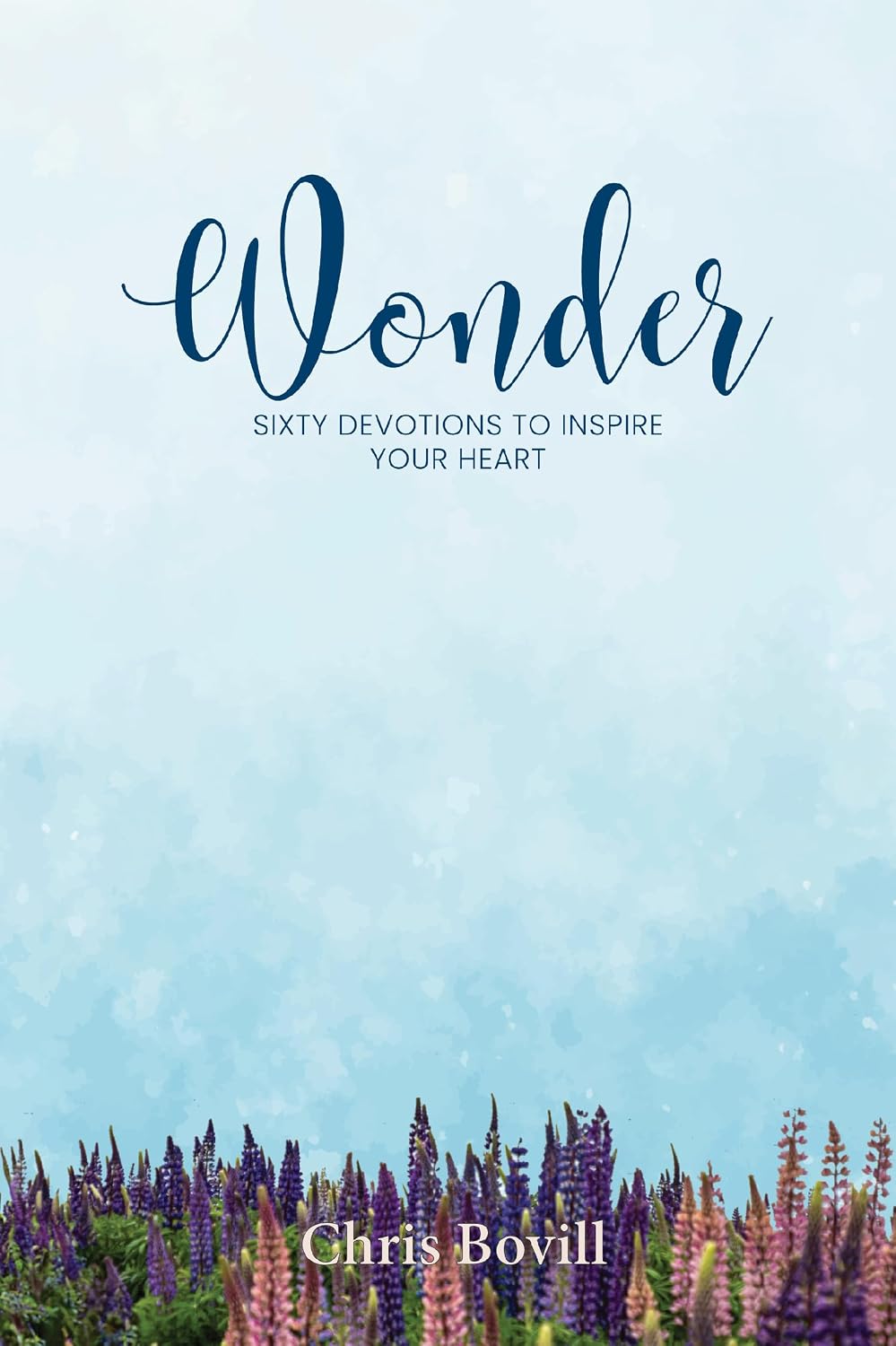 Wonder: Sixty Devotions to Inspire Your Heart