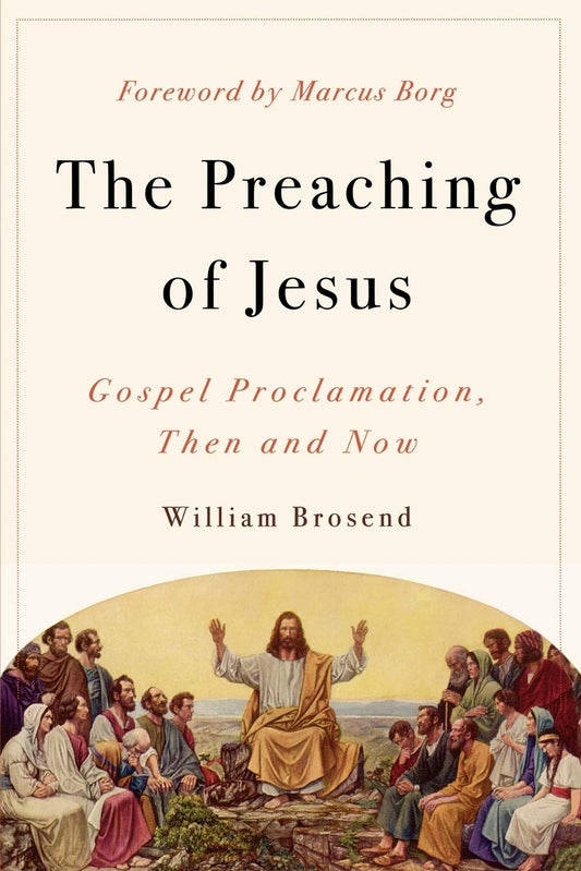 Preaching Of Jesus - Wiliam Brosend