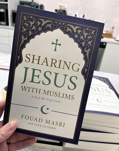 Sharing Jesus with Muslims: A Step-By-Step Guide