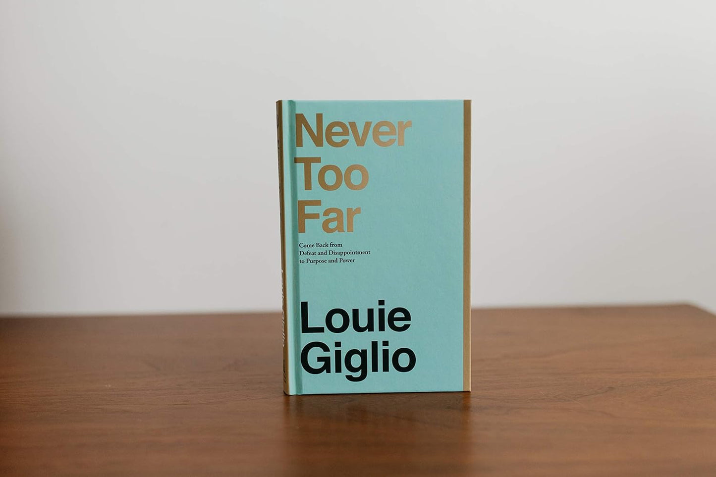 Never Too Far - Louie Giglio