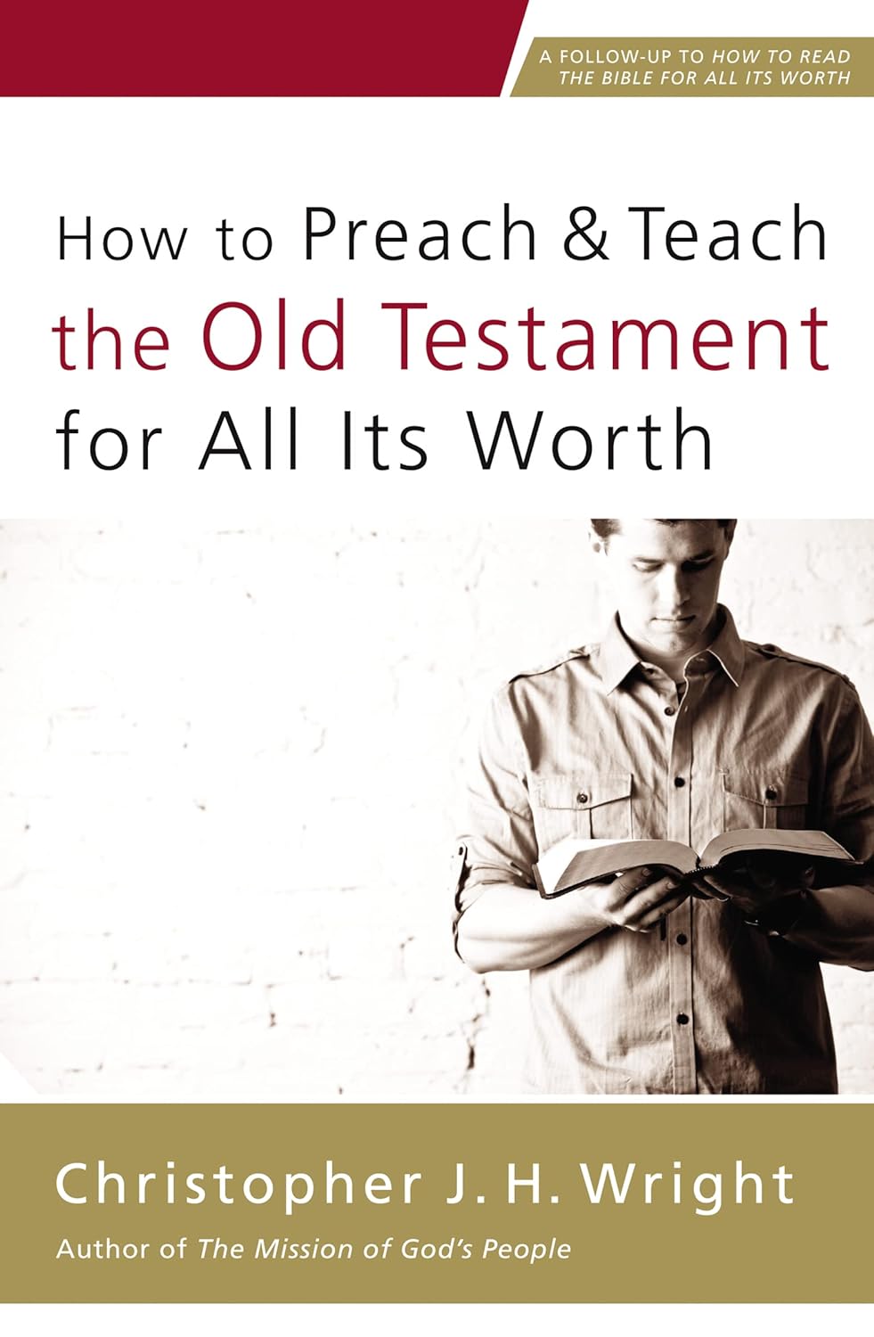 How To Preach And Teach The Old Testament For All Its Worth - Christopher J. H. Wright