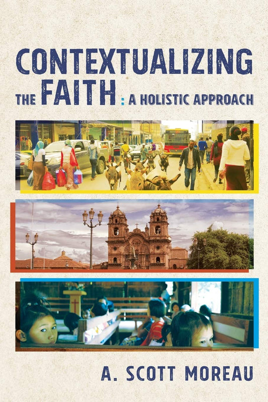 Contexualizing The Faith - A Holistic Approach