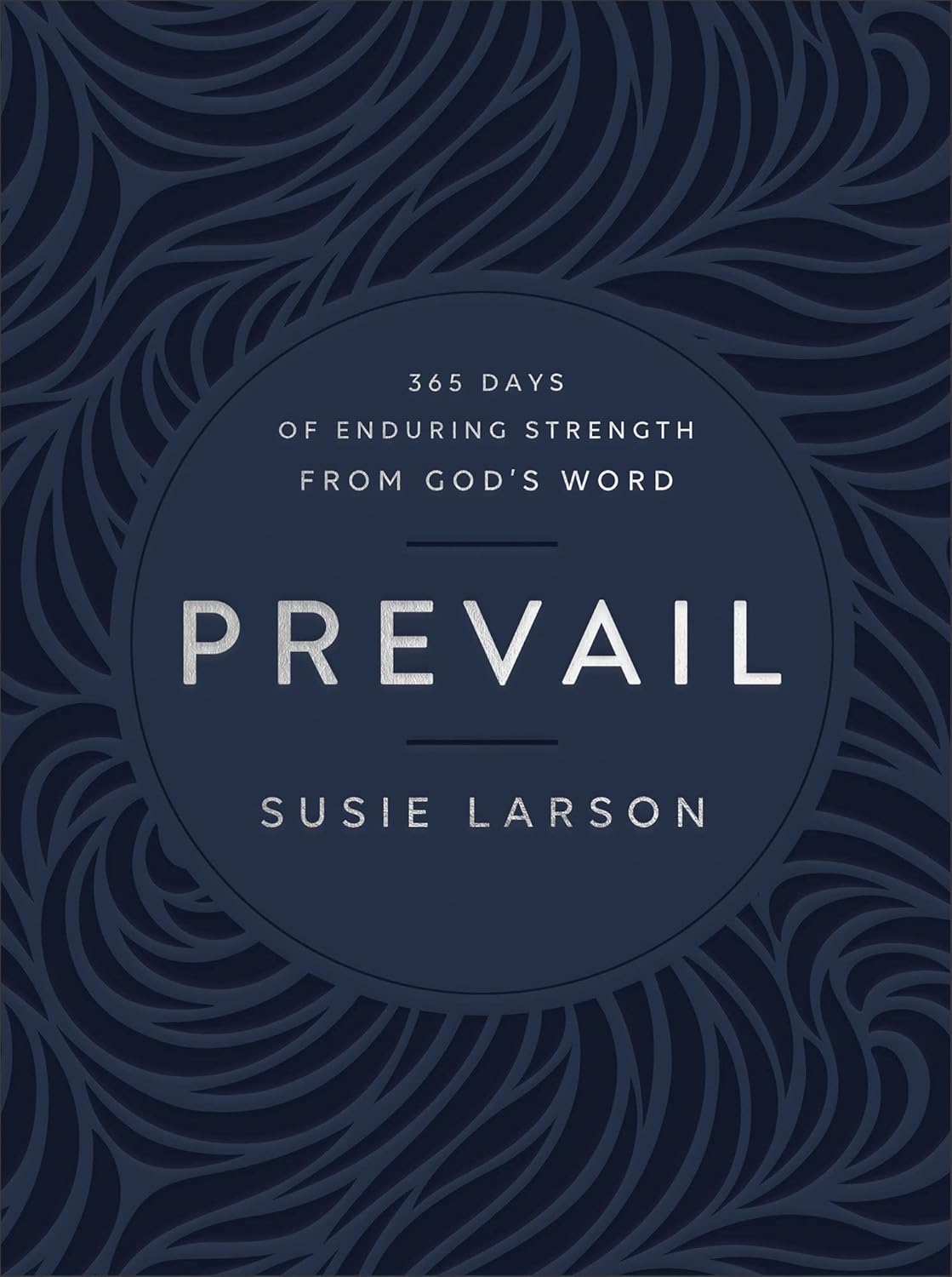 Prevail: 365 Days of Enduring Strength from God's Word