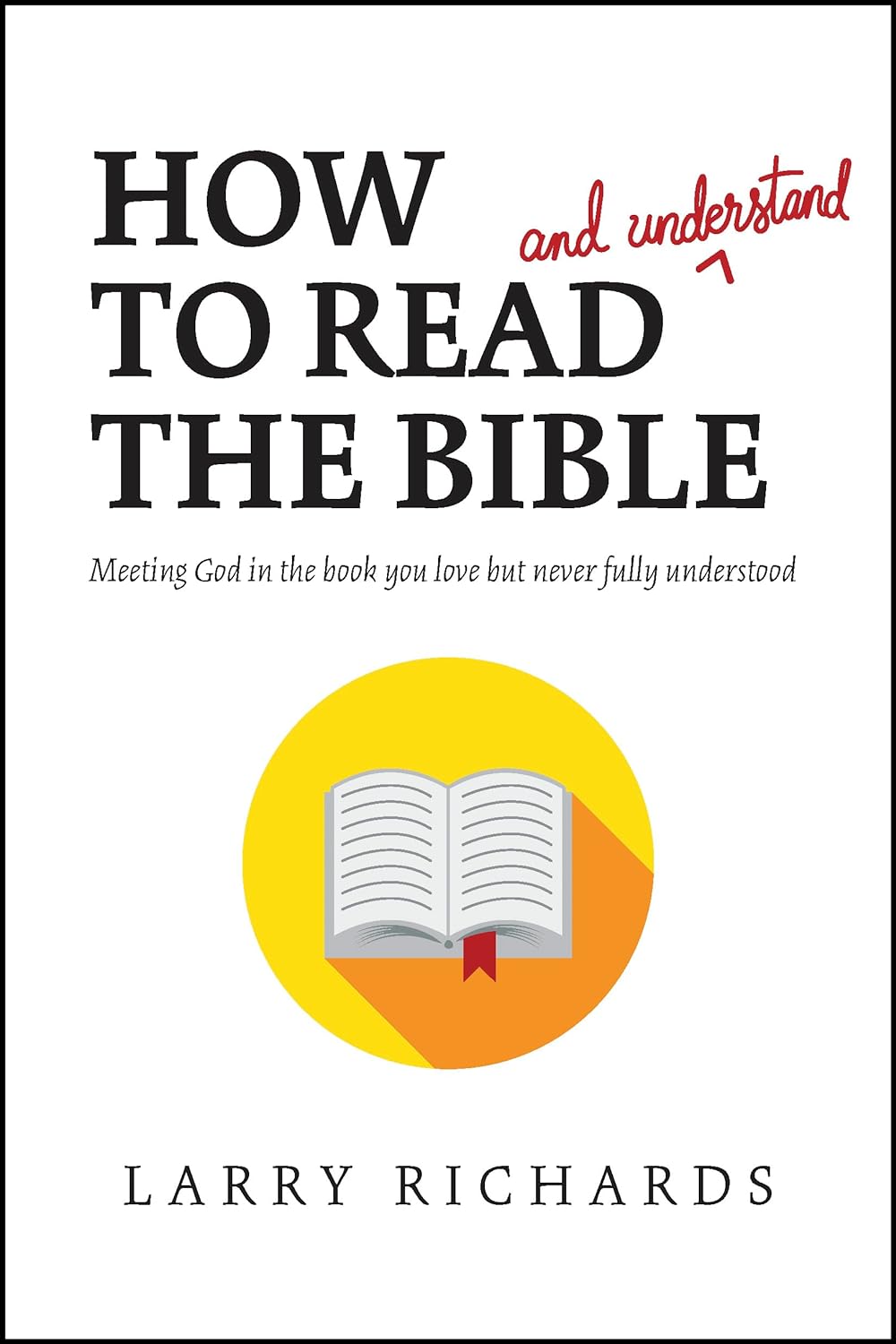 Key Understanding Bible How To Read And Understand The Bible - Larry Richards – Church Stores