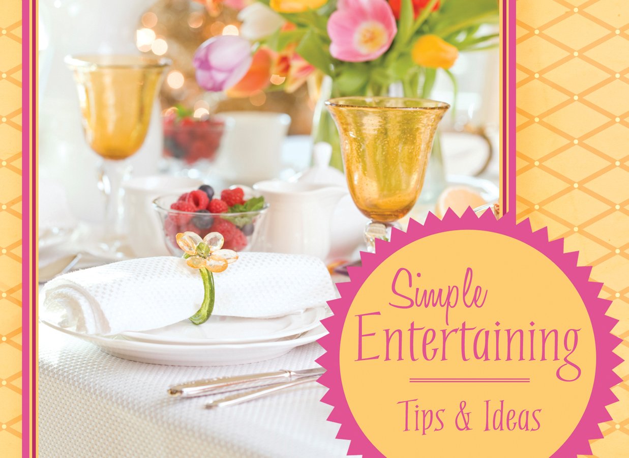 Simple Entertaining - Tips and Ideas