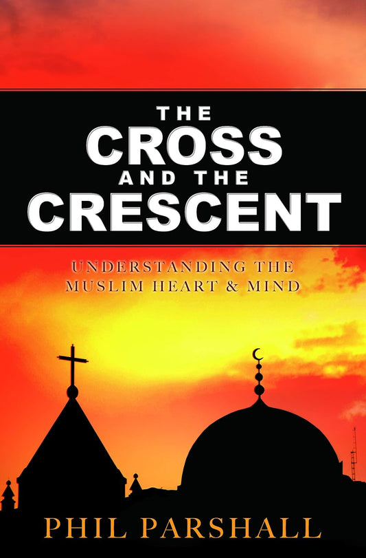The Cross and the Crescen by Phil Parshall