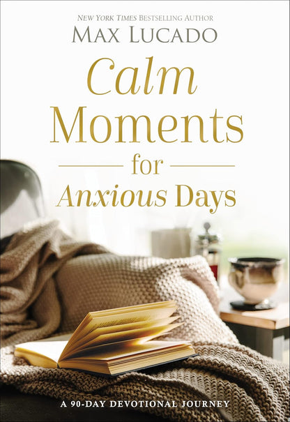 Calm Moments For Anxious Days: A 90-Day Devotional Journey