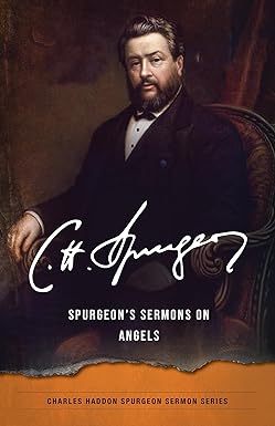 Spurgeon's Sermons on Angels Charles Haddon Spurgeon