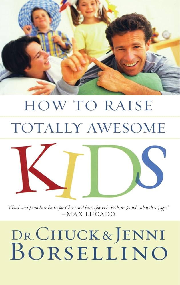 How To Raise Totally Awesome Kids by C and J Borsellino