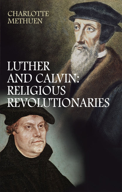 Luther and Calvin: Religious Revolutionaries