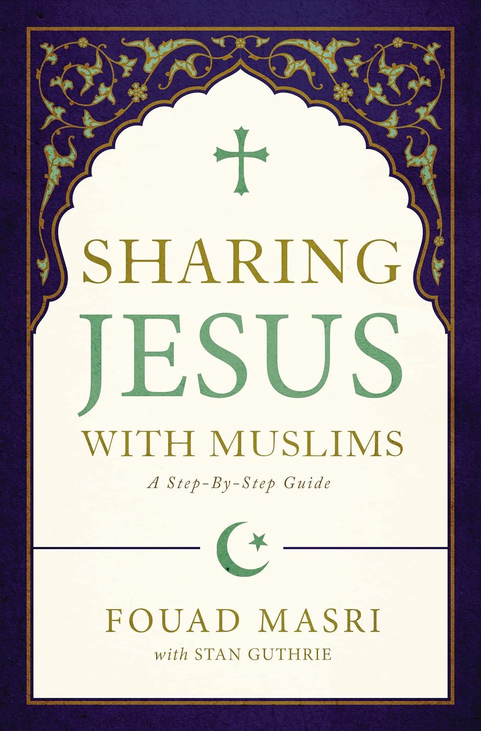 Sharing Jesus with Muslims: A Step-By-Step Guide
