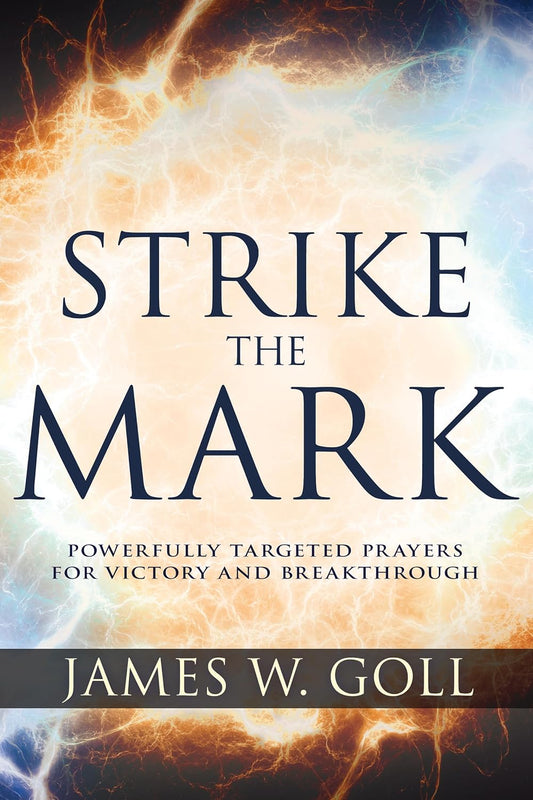 Strike at the Mark by James Goll