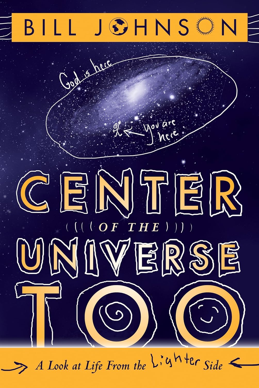 Centre Of The Universe Too: A Look at Life From the Lighter Side - Bill Johnson