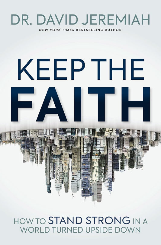 Keep the Faith by Dr David Jeremiah