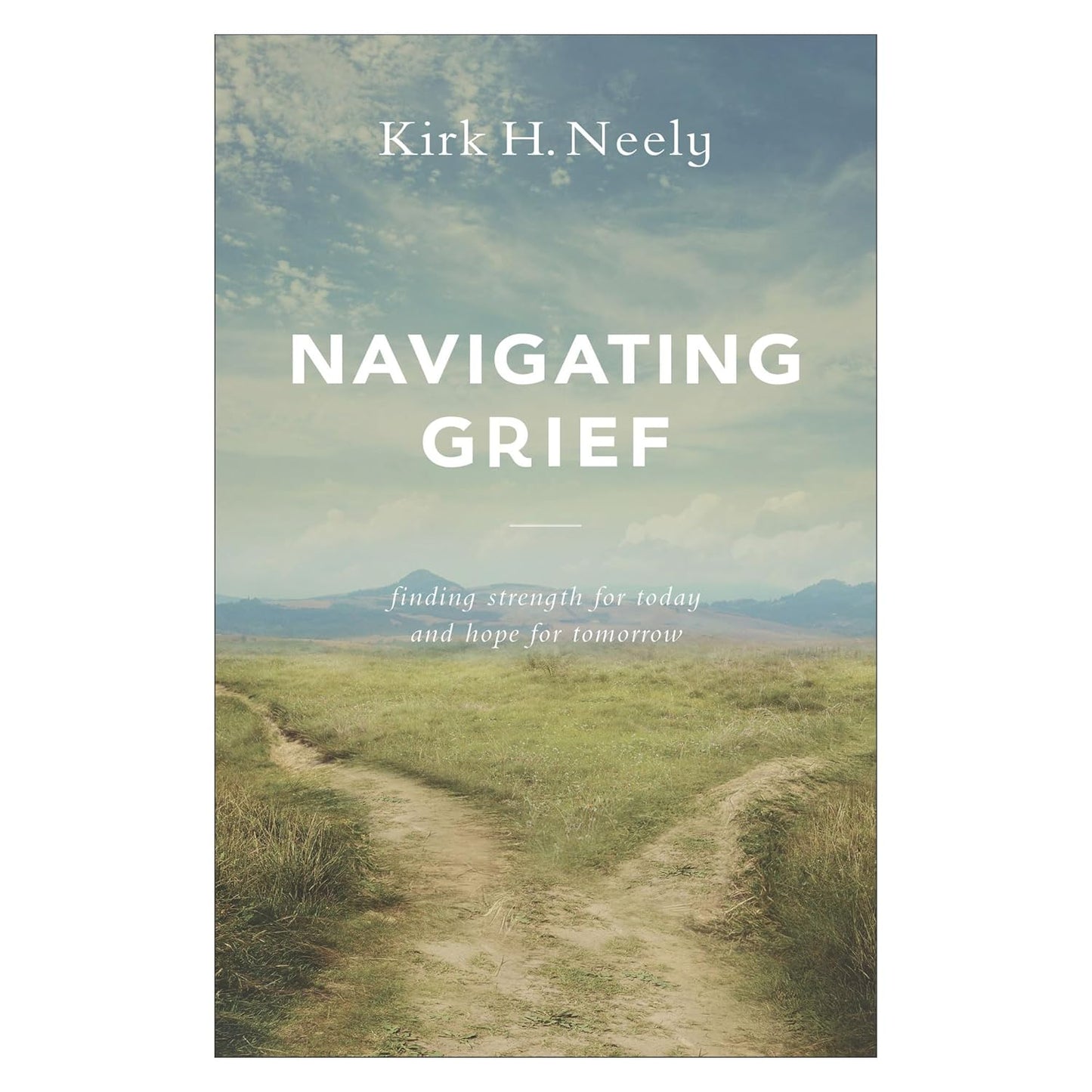 Navigating Grief - Kirk H. Neely