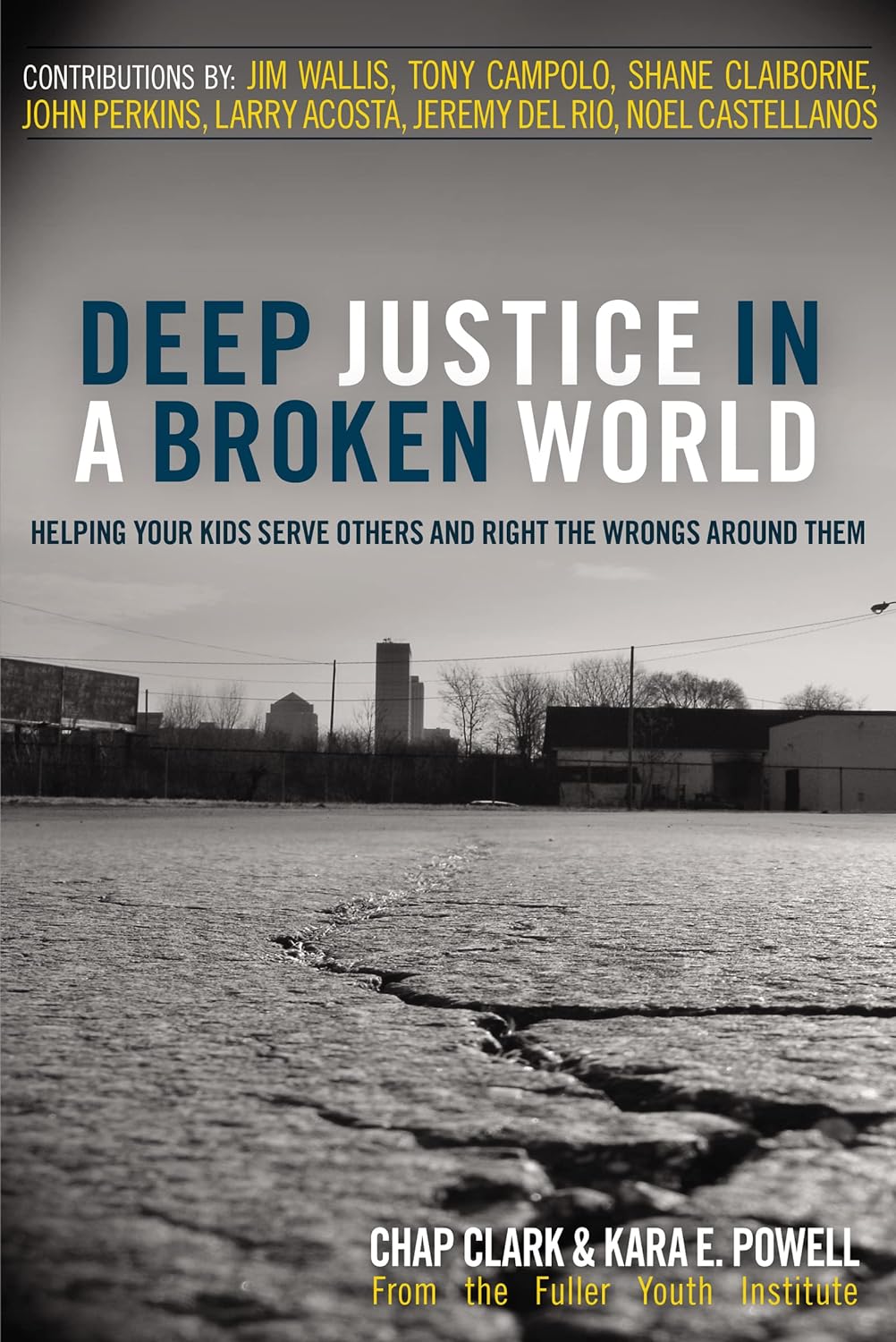Deep Justice In A Broken World - Chap Clark & Kara Powell