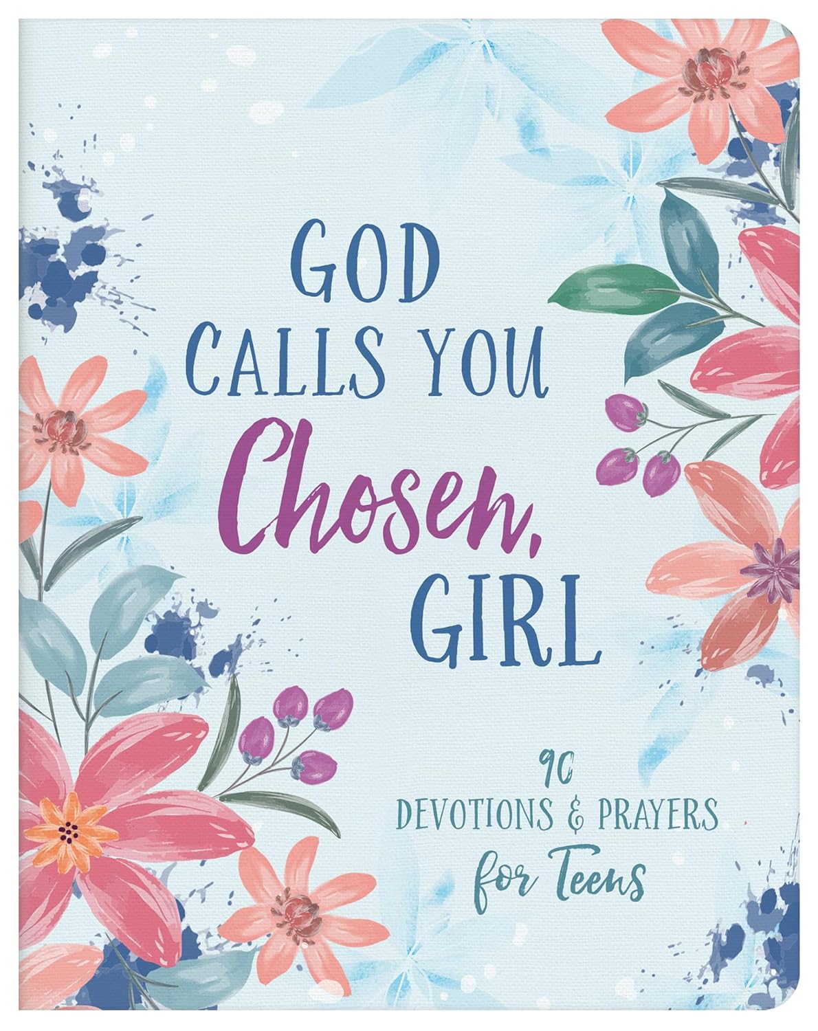 God Calls You Chosen, Girl - 180 Devotionals and Prayers for Teens