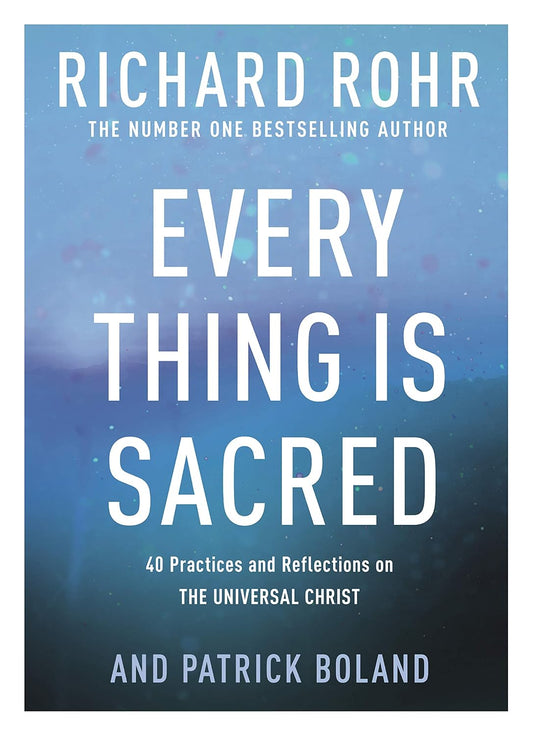 Every Thing is Sacred - Richard Rohr