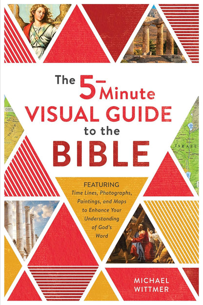 The 5-Minute Visual Guide to the Bible: Time Lines, Photographs, Paintings, and