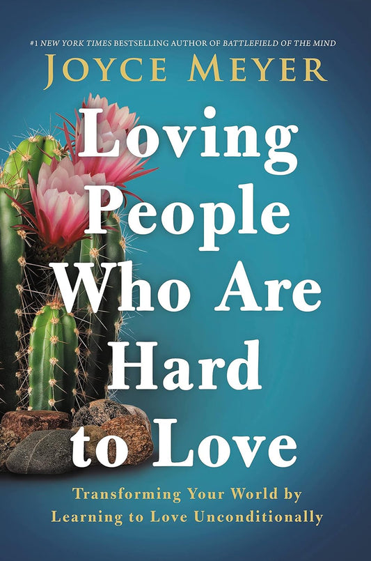 Loving People Who Are Hard to Love - Joyce Meyer