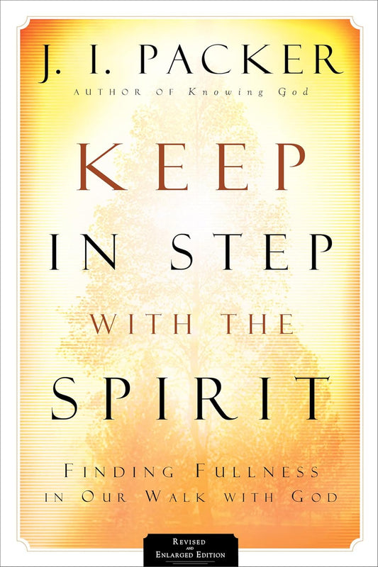 Keep In Step With The Spirit - J.I.Packer