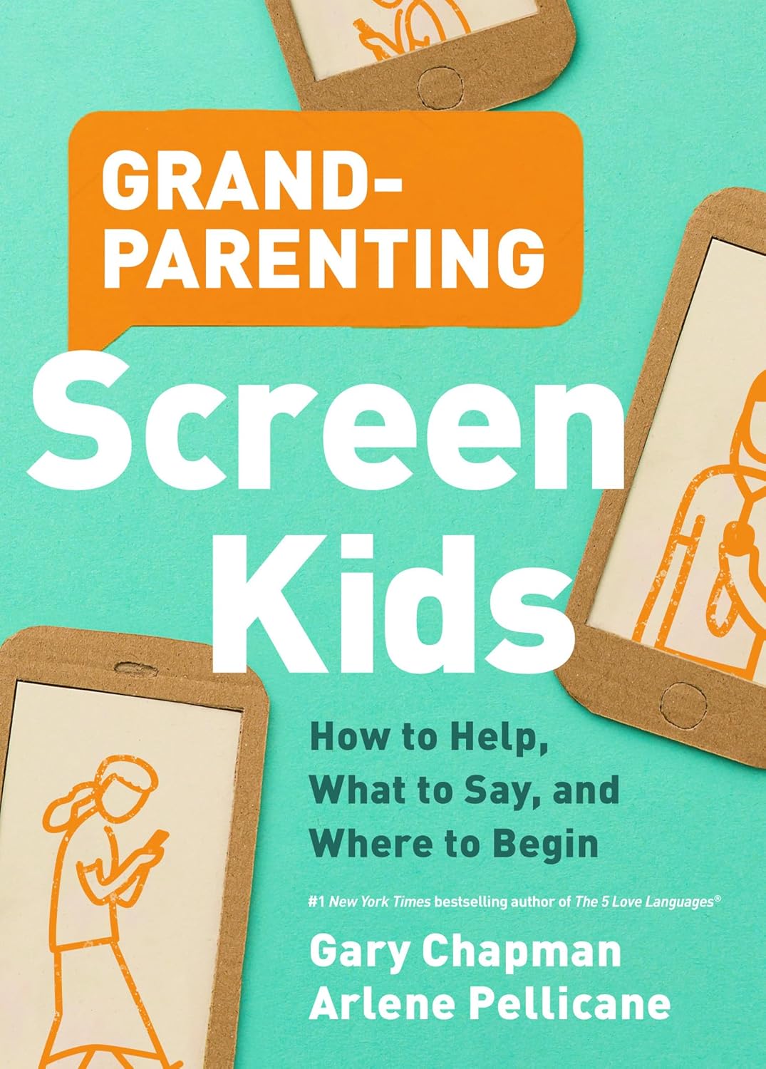 Grandparenting Screen Kids - Gary Chapman and Arlene Pellicane