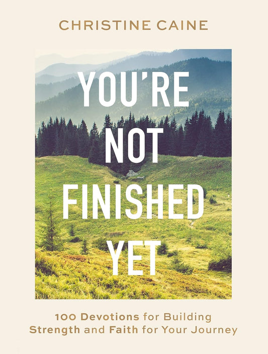 You're Not Finished Yet by Christine Caine