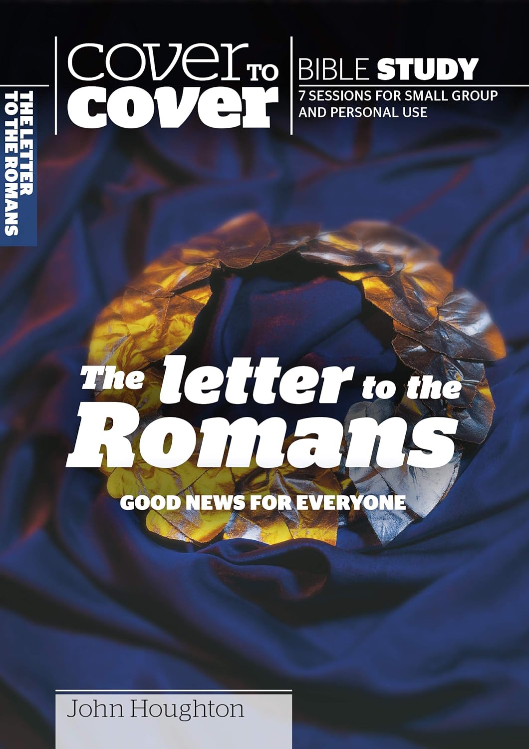 The Letter To The Romans: Cover to Cover Bible Study Guide