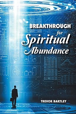 Breakthrough for Spiritual Abundance by Trevor Bartley