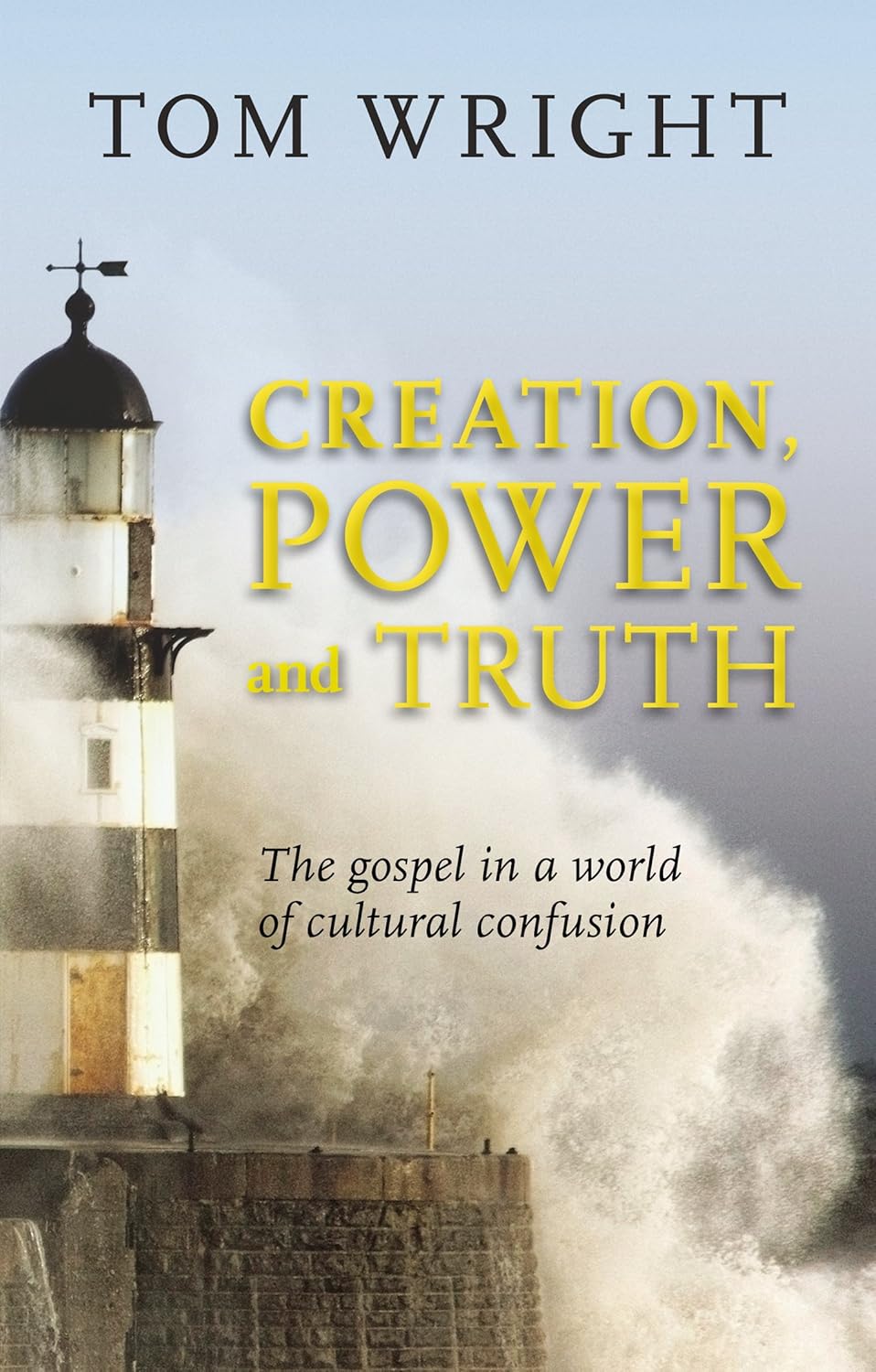 Creation, Power and Truth By Tom Wright