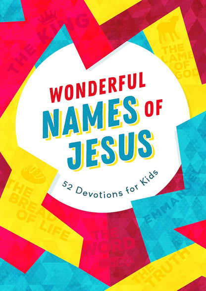 Wonderful Names of Jesus- 52 Devotions for Kids