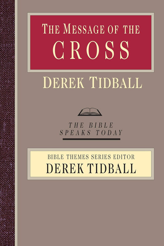 The Message of the Cross (The Bible Speaks Today)