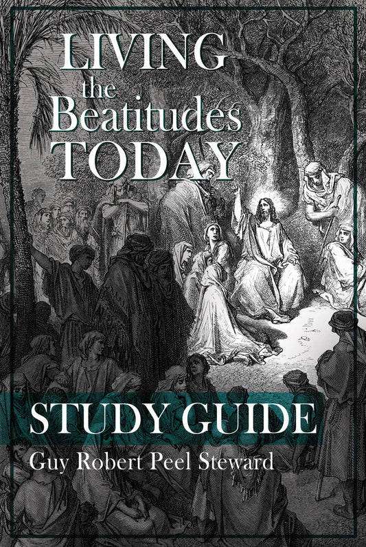 Living the Beatitudes Today Study Guide