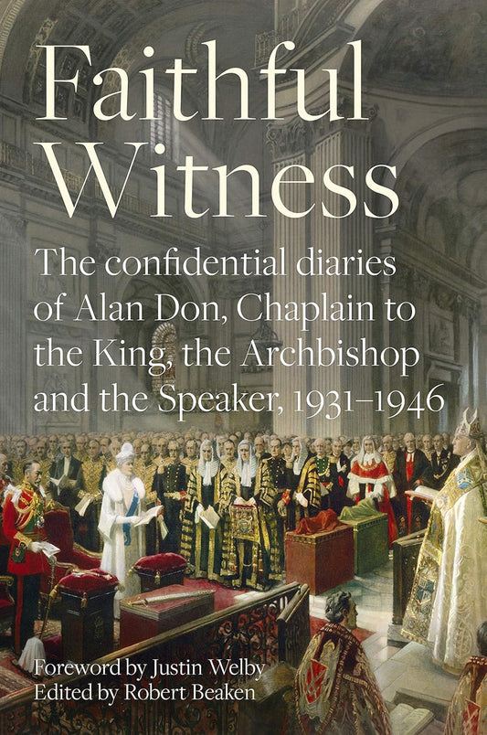 Faithful Witness: The Confidential Diaries of Alan Don, Chaplain to the King, th