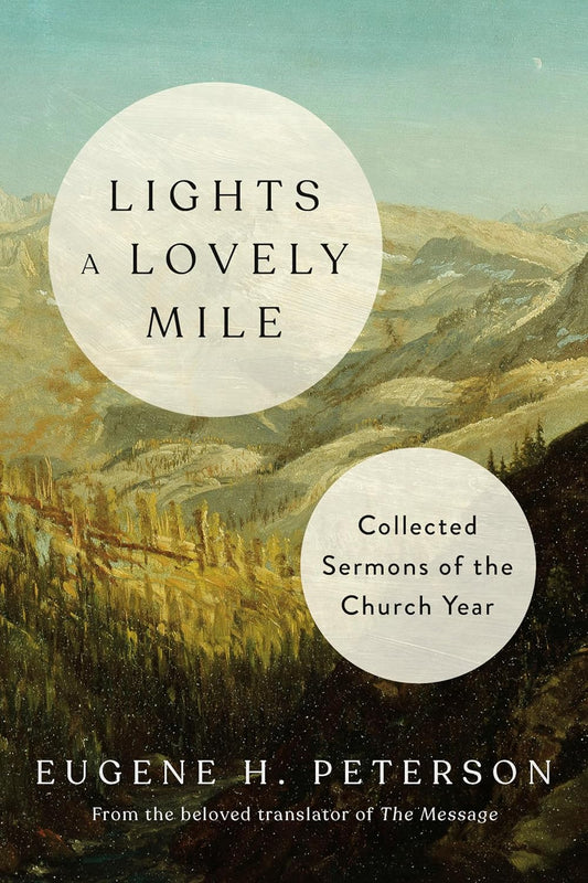 Lights a Lovely Mile: Collected Sermons of the Church Year by Eugene Peterson
