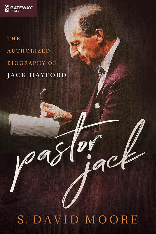 Pastor Jack: The Authorized Biography of Jack Hayford - By S. David Moore Ph.D