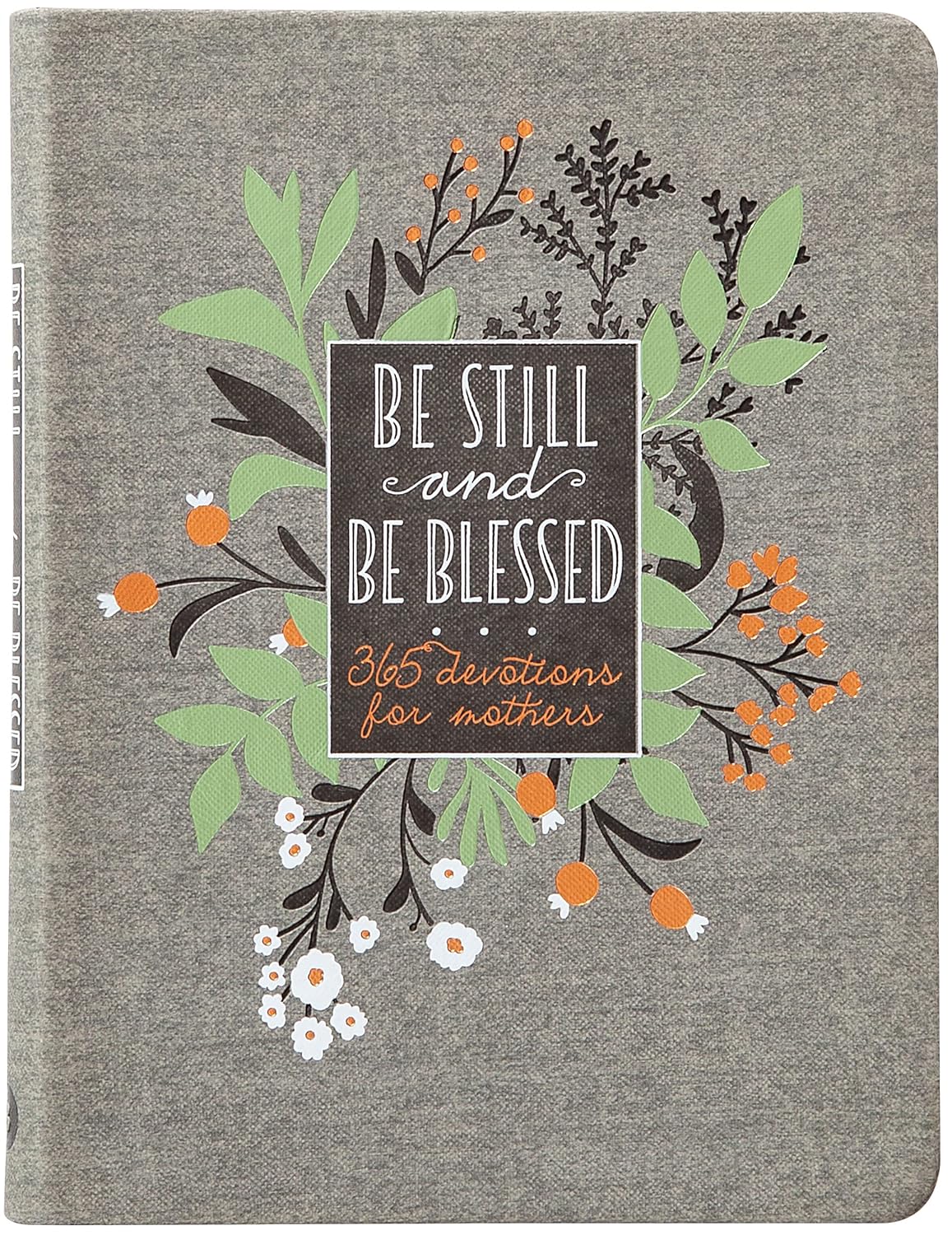 Be Still and Be Blessed: 365 Devotions for Mothers