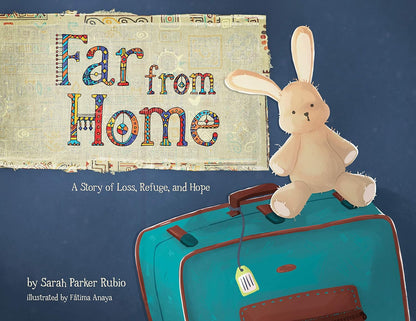 Far From Home: Story of Loss, Refuge, and Hope - Sarah Parker Rubio