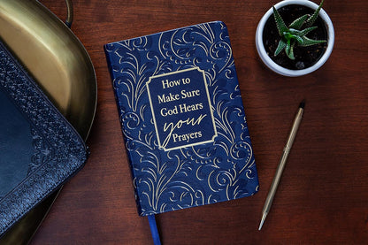 How to Make Sure God Hears Your Prayers