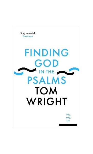 Finding God in the Psalms by Tom Wright