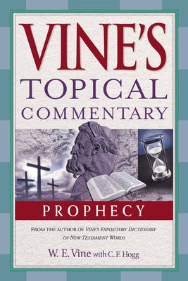 Prophecy (Vines Topical Commentaries) by William Edwy Vine