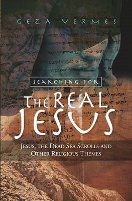 Searching For The Real Jesus - Geza Vermes